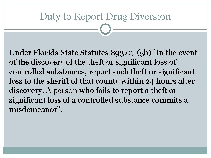 Duty to Report Drug Diversion Under Florida State Statutes 893. 07 (5 b) “in