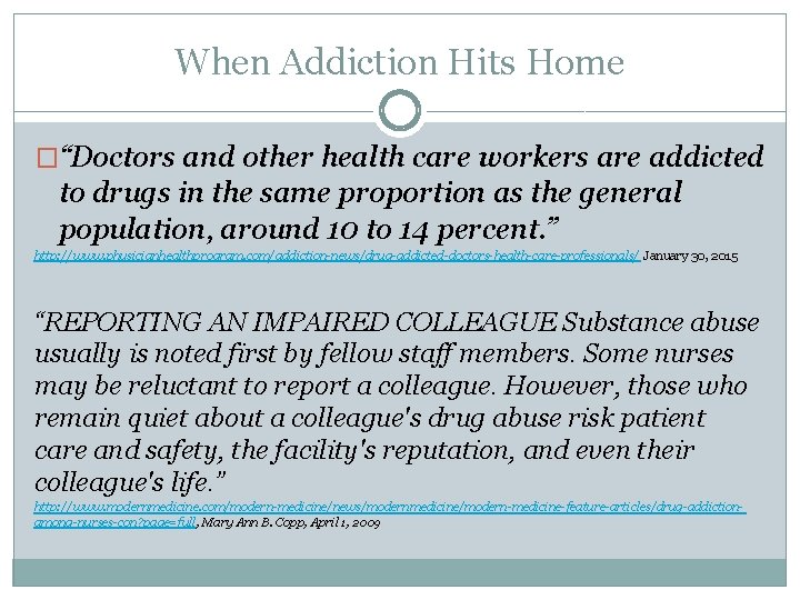 When Addiction Hits Home �“Doctors and other health care workers are addicted to drugs