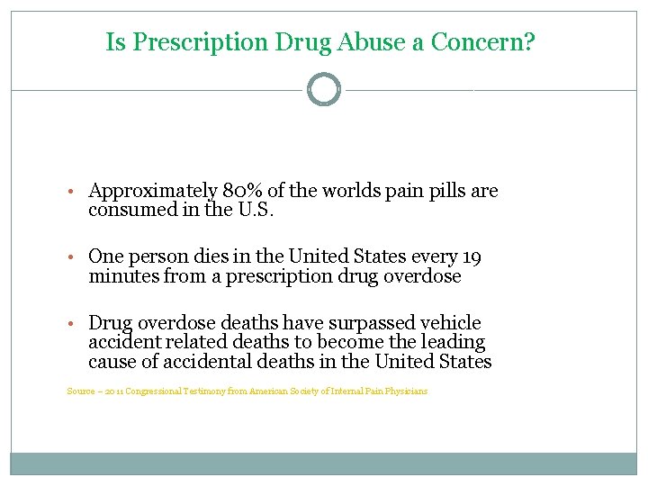 Is Prescription Drug Abuse a Concern? • Approximately 80% of the worlds pain pills