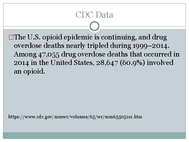 CDC Data �The U. S. opioid epidemic is continuing, and drug overdose deaths nearly