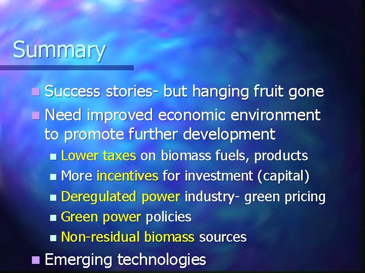 Summary n Success stories- but hanging fruit gone n Need improved economic environment to