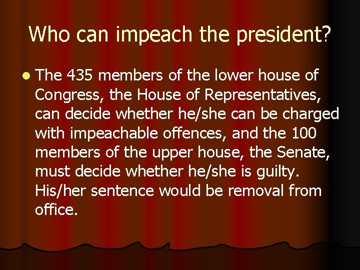 Who can impeach the president? l The 435 members of the lower house of