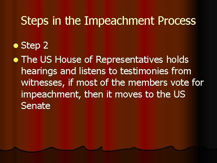 Steps in the Impeachment Process l Step 2 l The US House of Representatives