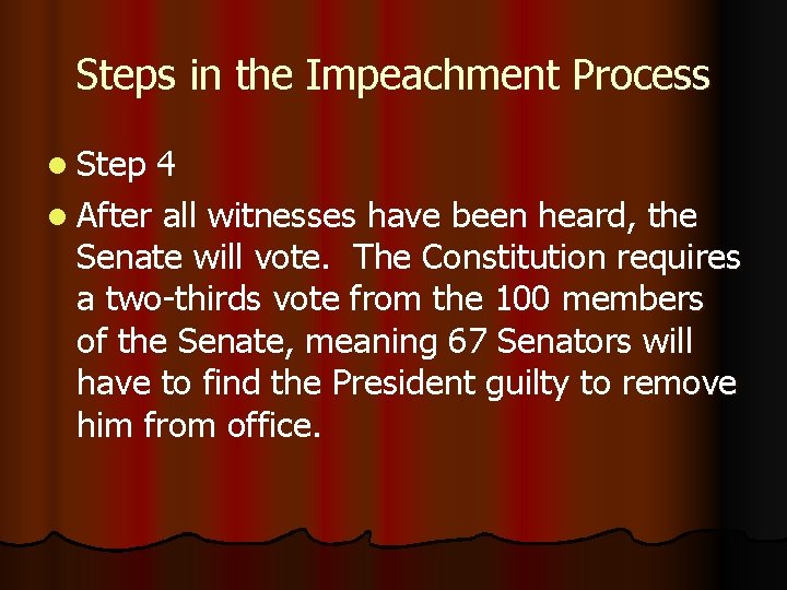 Steps in the Impeachment Process l Step 4 l After all witnesses have been