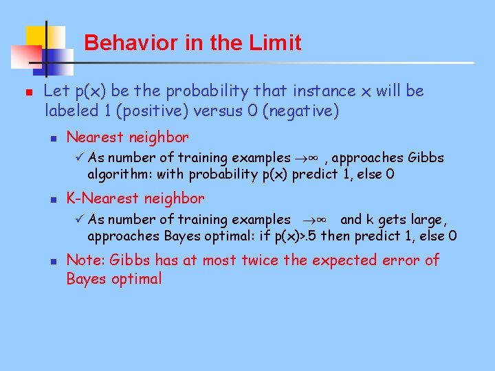 Behavior in the Limit n Let p(x) be the probability that instance x will