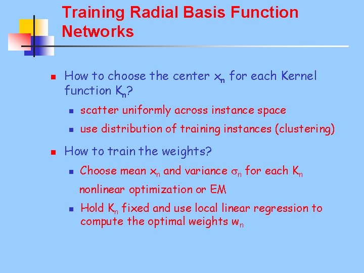 Training Radial Basis Function Networks n n How to choose the center xn for