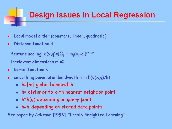 Design Issues in Local Regression n Local model order (constant, linear, quadratic) n Distance