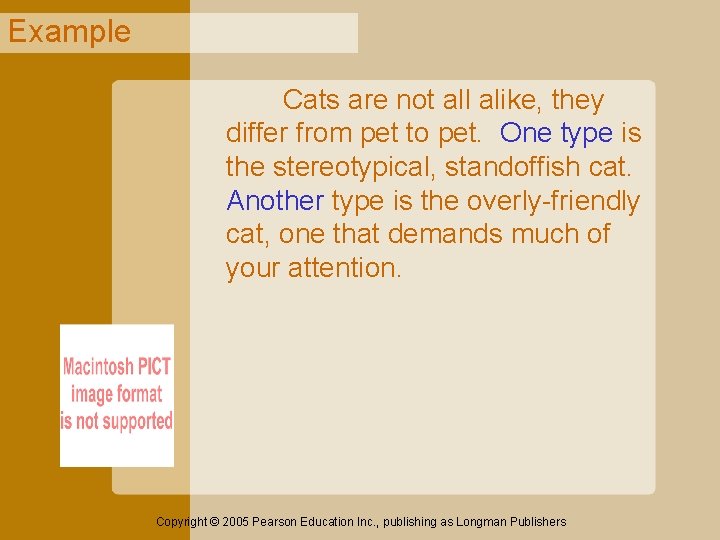 Example Cats are not all alike, they differ from pet to pet. One type