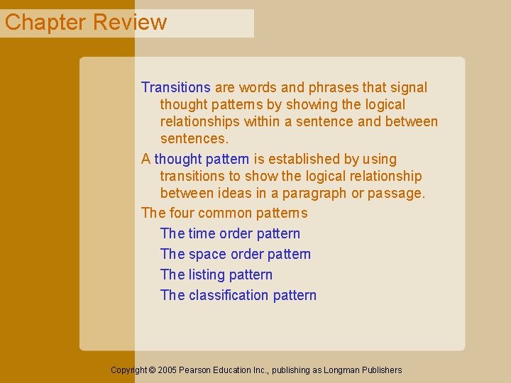 Chapter Review Transitions are words and phrases that signal thought patterns by showing the