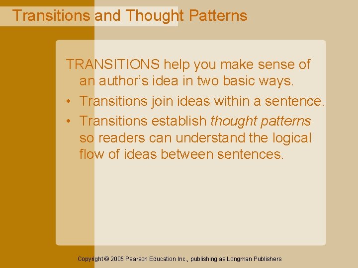 Transitions and Thought Patterns TRANSITIONS help you make sense of an author’s idea in