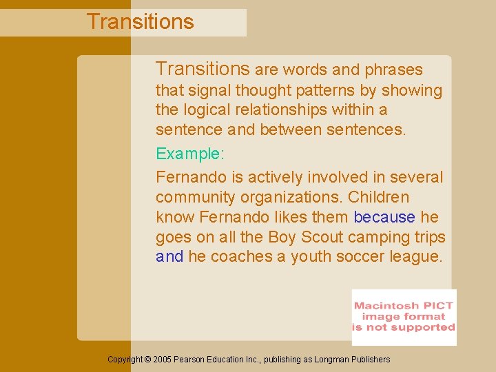 Transitions are words and phrases that signal thought patterns by showing the logical relationships