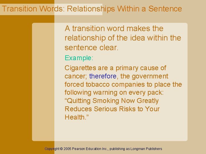Transition Words: Relationships Within a Sentence A transition word makes the relationship of the
