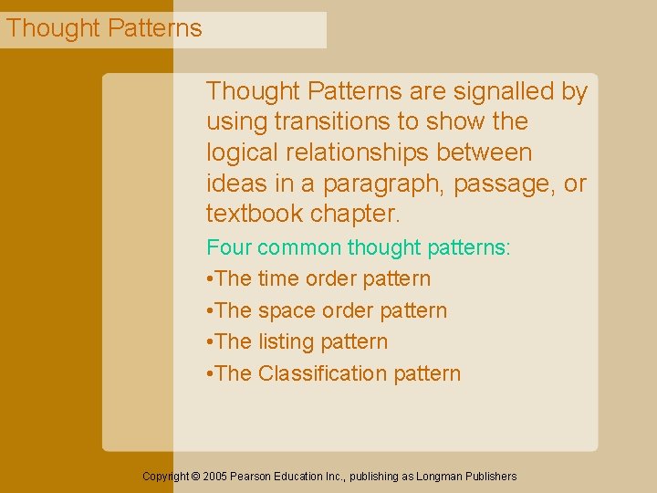Thought Patterns are signalled by using transitions to show the logical relationships between ideas