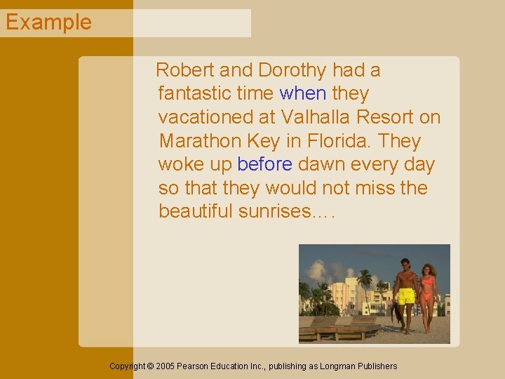 Example Robert and Dorothy had a fantastic time when they vacationed at Valhalla Resort