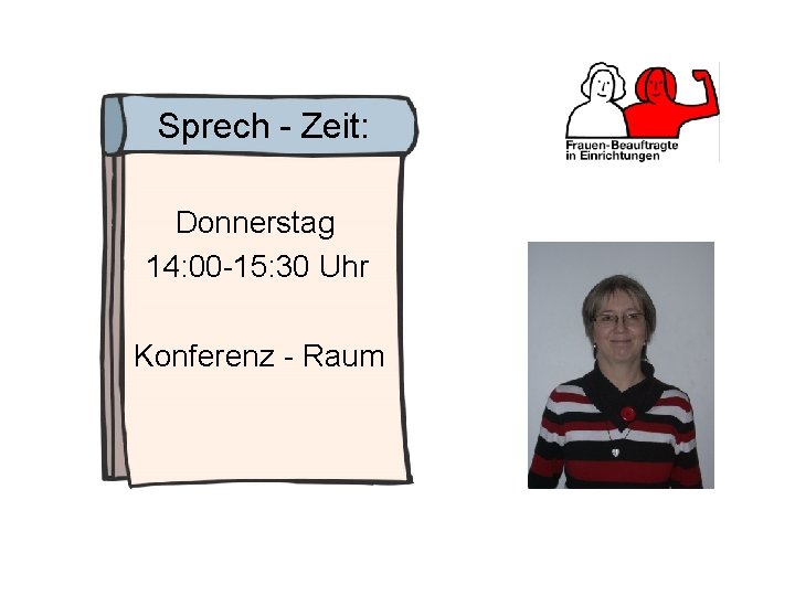 Sprech - Zeit: Donnerstag 14: 00 -15: 30 Uhr Konferenz - Raum 