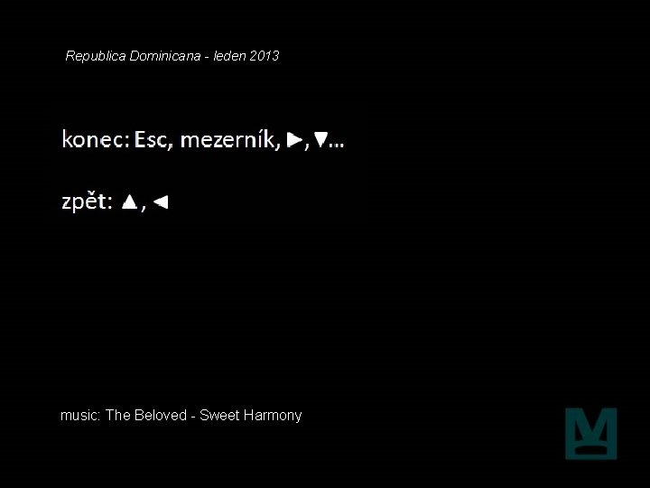 Republica Dominicana - leden 2013 music: The Beloved - Sweet Harmony 