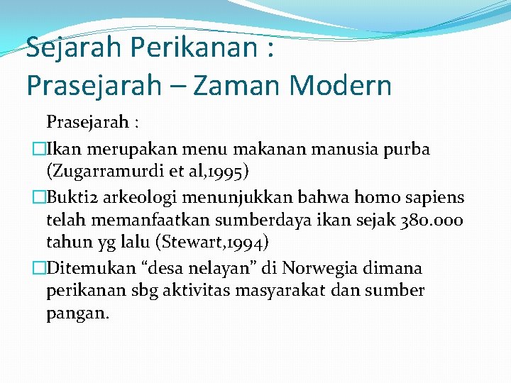 Sejarah Perikanan : Prasejarah – Zaman Modern Prasejarah : �Ikan merupakan menu makanan manusia