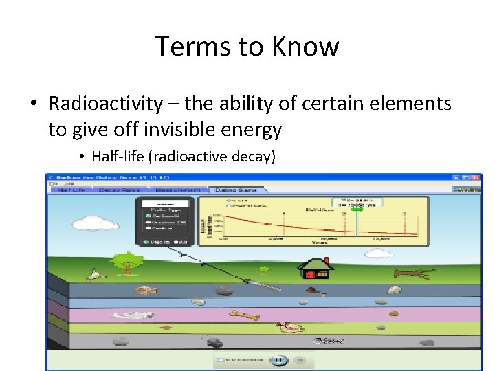 Terms to Know • Radioactivity – the ability of certain elements to give off