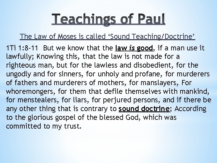 The Law of Moses is called ‘Sound Teaching/Doctrine’ 1 Ti 1: 8 -11 But