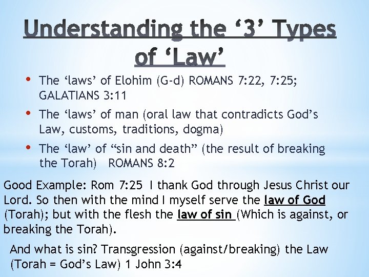  • The ‘laws’ of Elohim (G-d) ROMANS 7: 22, 7: 25; GALATIANS 3: