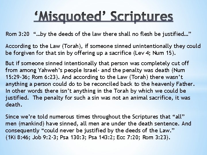 Rom 3: 20 “…by the deeds of the law there shall no flesh be