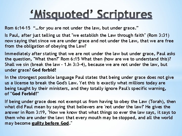 Rom 6: 14 -15 “…for you are not under the law, but under grace.