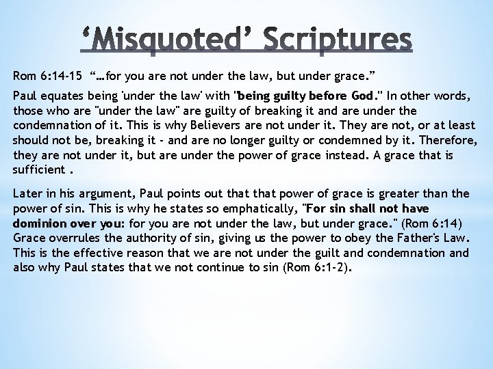 Rom 6: 14 -15 “…for you are not under the law, but under grace.