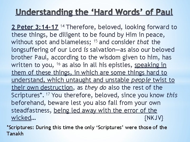 2 Peter 3: 14 -17 14 Therefore, beloved, looking forward to these things, be