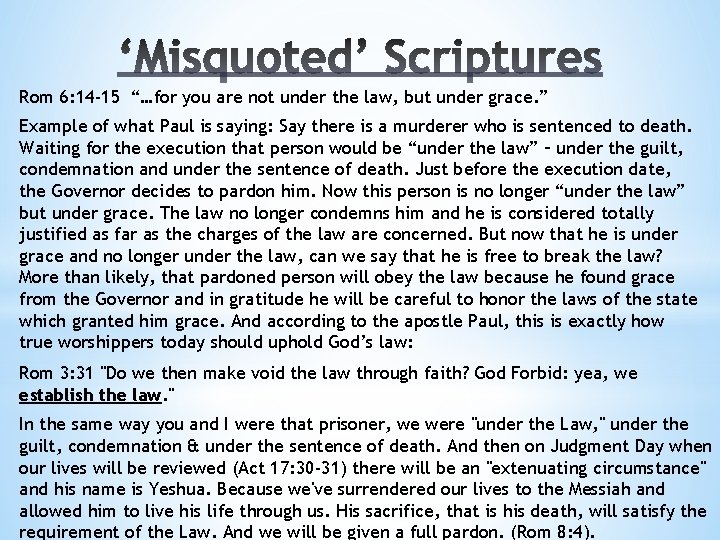 Rom 6: 14 -15 “…for you are not under the law, but under grace.