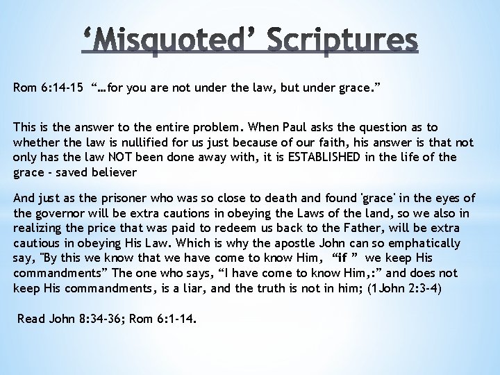 Rom 6: 14 -15 “…for you are not under the law, but under grace.