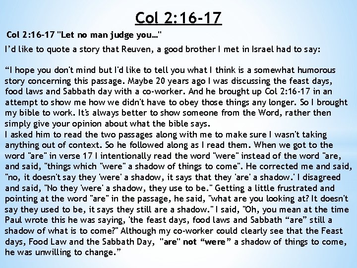 Col 2: 16 -17 "Let no man judge you…" I’d like to quote a