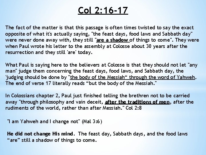 Col 2: 16 -17 The fact of the matter is that this passage is