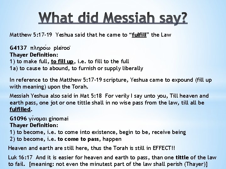 Matthew 5: 17 -19 Yeshua said that he came to “fulfill” the Law G