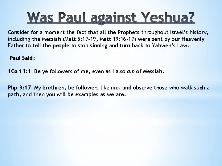 Consider for a moment the fact that all the Prophets throughout Israel’s history, including