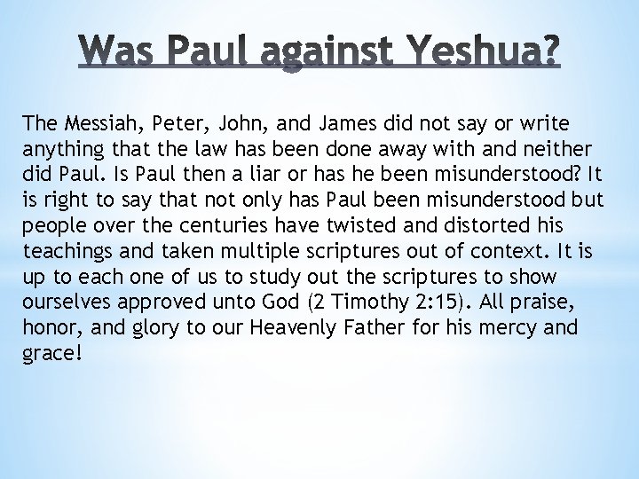 The Messiah, Peter, John, and James did not say or write anything that the