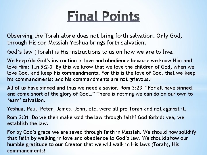 Observing the Torah alone does not bring forth salvation. Only God, through His son