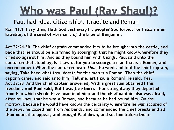 Paul had ‘dual citizenship’. Israelite and Roman Rom 11: 1 I say then, Hath