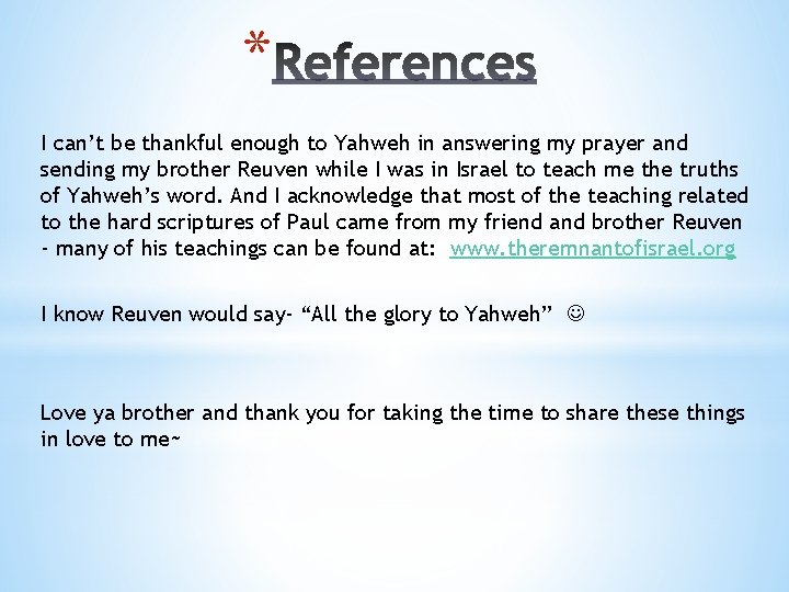 * I can’t be thankful enough to Yahweh in answering my prayer and sending