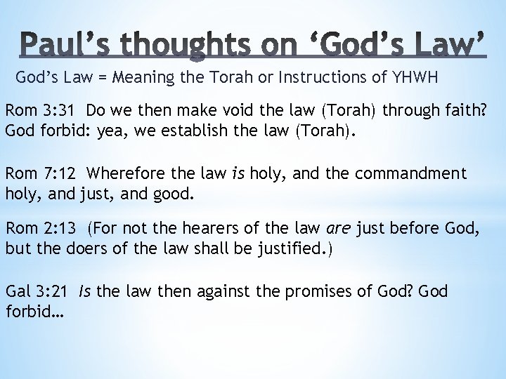 God’s Law = Meaning the Torah or Instructions of YHWH Rom 3: 31 Do