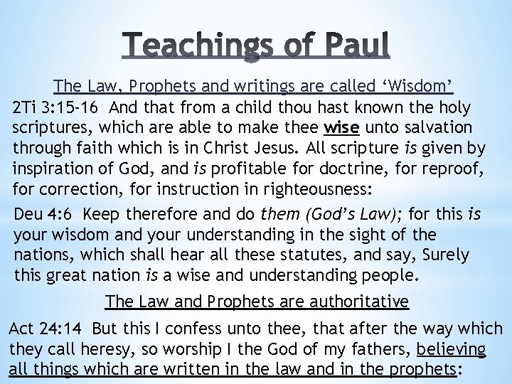 The Law, Prophets and writings are called ‘Wisdom’ 2 Ti 3: 15 -16 And