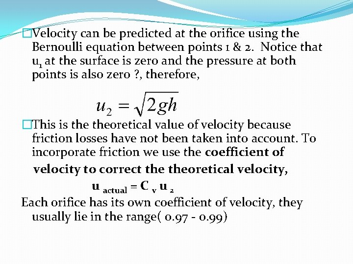 �Velocity can be predicted at the orifice using the Bernoulli equation between points 1