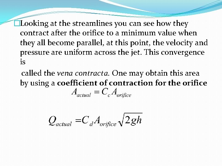 �Looking at the streamlines you can see how they contract after the orifice to