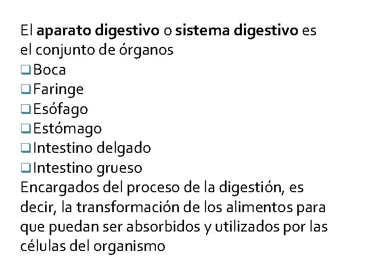 El aparato digestivo o sistema digestivo es el conjunto de órganos q Boca q