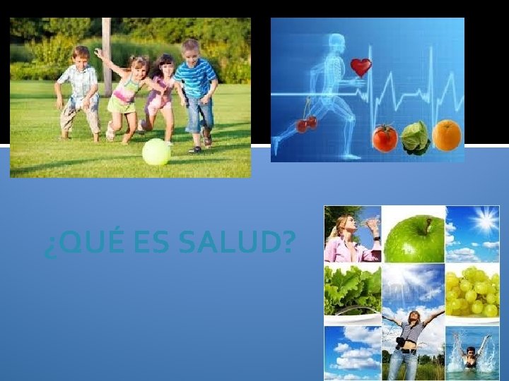 ¿QUÉ ES SALUD? 