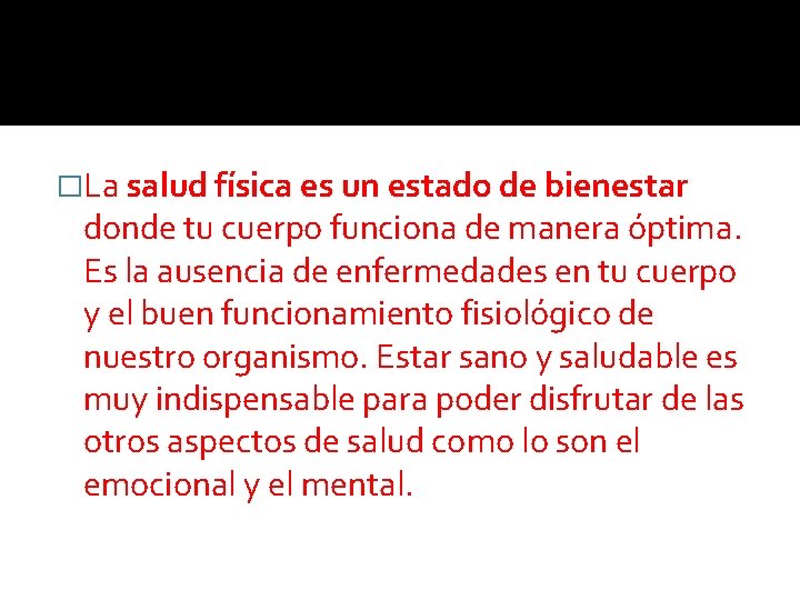 �La salud física es un estado de bienestar donde tu cuerpo funciona de manera