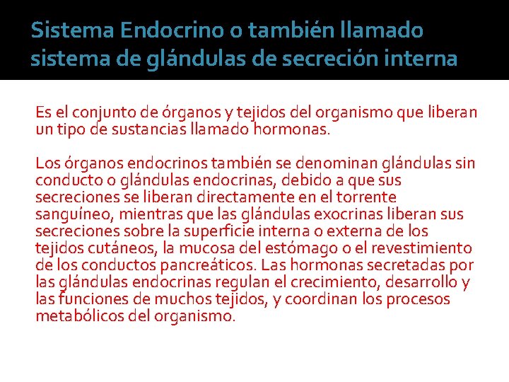 Sistema Endocrino o también llamado sistema de glándulas de secreción interna Es el conjunto
