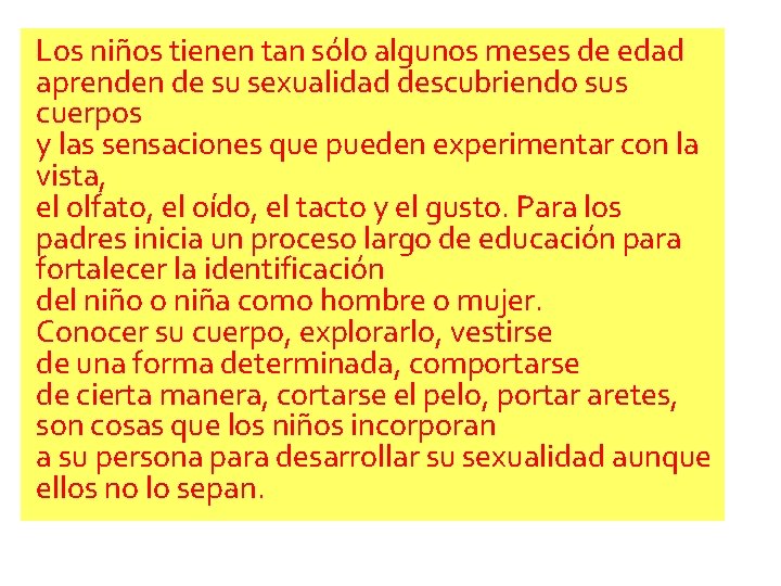 Los niños tienen tan sólo algunos meses de edad aprenden de su sexualidad descubriendo