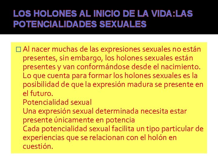 LOS HOLONES AL INICIO DE LA VIDA: LAS POTENCIALIDADES SEXUALES � Al nacer muchas