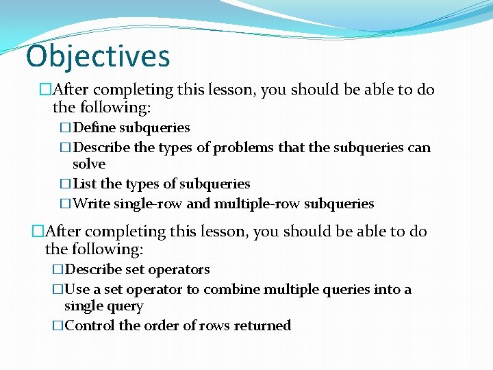 Objectives �After completing this lesson, you should be able to do the following: �Define