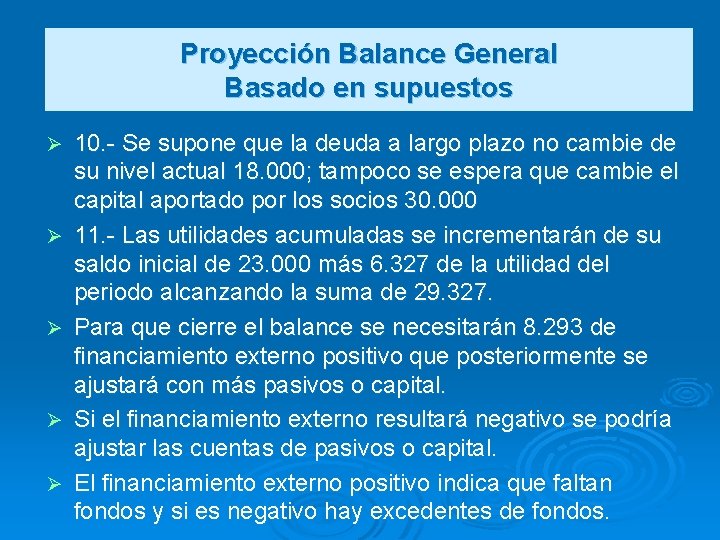 Proyección Balance General Basado en supuestos Ø Ø Ø 10. - Se supone que